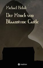 Der Mönch von Blaanstone Castle Cover des Buches Der Mönch von Blaanstone Castle (ISBN: 9783384581808)