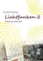 Lichtfunken Teil 2 - Zeitreise mit alten Briefen und Fotografien Cover des Buches Lichtfunken Teil 2 - Zeitreise mit alten Briefen und Fotografien (ISBN: 9783384583468)