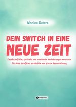 DEIN SWITCH IN EINE NEUE ZEIT Cover des Buches DEIN SWITCH IN EINE NEUE ZEIT (ISBN: 9783384589132)