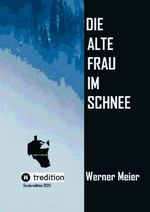 Die alte Frau im Schnee Cover des Buches Die alte Frau im Schnee (ISBN: 9783384593351)