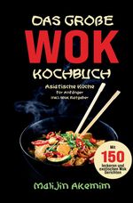 Das große WOK Kochbuch – Asiatische Küche für Anfänger Cover des Buches Das große WOK Kochbuch – Asiatische Küche für Anfänger (ISBN: 9783384593450)