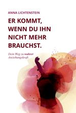 Er kommt, wenn du ihn nicht mehr brauchst Cover des Buches Er kommt, wenn du ihn nicht mehr brauchst (ISBN: 9783384595621)