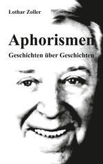 Aphorismen — Geschichten über Geschichten Cover des Buches Aphorismen — Geschichten über Geschichten (ISBN: 9783384610867)