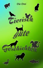 Tierisch gute Geschichten Cover des Buches Tierisch gute Geschichten (ISBN: 9783384613363)