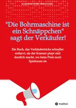 Die Bohrmaschine ist ein Schnäppchen, sagt der Verkäufer Cover des Buches Die Bohrmaschine ist ein Schnäppchen, sagt der Verkäufer (ISBN: 9783384625779)