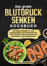 Das große Blutdruck senken Kochbuch Cover des Buches Das große Blutdruck senken Kochbuch (ISBN: 9783384631886)