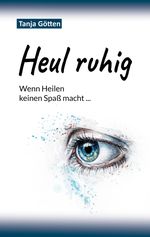 Heul ruhig Cover des Buches Heul ruhig (ISBN: 9783384647016)