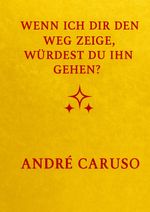 Wenn ich dir den Weg zeige, würdest du ihn gehen ? Cover des Buches Wenn ich dir den Weg zeige, würdest du ihn gehen ? (ISBN: 9783384660435)