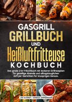 Gasgrill Grillbuch und Heißluftfritteuse Kochbuch Cover des Buches Gasgrill Grillbuch und Heißluftfritteuse Kochbuch (ISBN: 9783384662965)