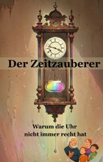 Der Zeitzauberer Cover des Buches Der Zeitzauberer (ISBN: 9783384664327)