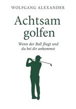 Achtsam golfen Cover des Buches Achtsam golfen (ISBN: 9783384666567)
