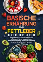 Basische Ernährung und Fettleber Kochbuch Cover des Buches Basische Ernährung und Fettleber Kochbuch (ISBN: 9783384666949)