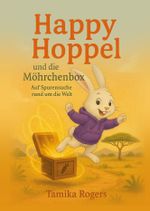 Happy Hoppel und die Möhrchenbox – Für kleine Abenteurer und Weltentdecker Cover des Buches Happy Hoppel und die Möhrchenbox – Für kleine Abenteurer und Weltentdecker (ISBN: 9783384668516)