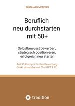 Beruflich neu durchstarten mit 50+ Cover des Buches Beruflich neu durchstarten mit 50+ (ISBN: 9783384669643)