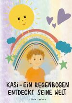 Kasi – ein Regenbogen entdeckt seine Welt Cover des Buches Kasi – ein Regenbogen entdeckt seine Welt (ISBN: 9783384671196)