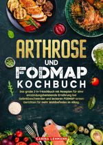Arthrose und Fodmap Kochbuch Cover des Buches Arthrose und Fodmap Kochbuch (ISBN: 9783384678416)