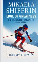 Mikaela Shiffrin: Edge of Greatness Cover des Buches Mikaela Shiffrin: Edge of Greatness (ISBN: 9783384704894)