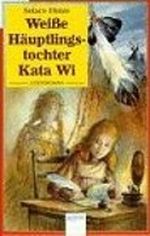 Weiße Häuptlingstochter Kata Wi Cover des Buches Weiße Häuptlingstochter Kata Wi (ISBN: 9783401017952)