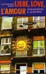 Liebe - love - l'amour: Geschichten & Gedichte (Arena LIFE) Cover des Buches Liebe - love - l'amour: Geschichten & Gedichte (Arena LIFE) (ISBN: 9783401025582)