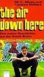 The air down here. Eine wahre Geschichte aus der South Bronx. ( Ab 14 J.) Cover des Buches The air down here. Eine wahre Geschichte aus der South Bronx. ( Ab 14 J.) (ISBN: 9783401047003)