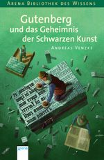 Gutenberg und das Geheimnis der schwarzen Kunst Cover des Buches Gutenberg und das Geheimnis der schwarzen Kunst (ISBN: 9783401061801)