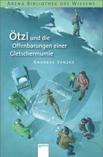 Ötzi und die Offenbarungen einer Gletschermumie Cover des Buches Ötzi und die Offenbarungen einer Gletschermumie (ISBN: 9783401066516)