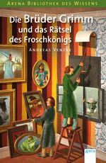 Die Brüder Grimm und das Rätsel des Froschkönigs Cover des Buches Die Brüder Grimm und das Rätsel des Froschkönigs (ISBN: 9783401067759)