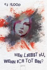 Wen liebst du, wenn ich tot bin? Cover des Buches Wen liebst du, wenn ich tot bin? (ISBN: 9783401068404)
