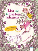Lisa und die Brombeerprinzessin. Freundschaftstage sind die schönsten Cover des Buches Lisa und die Brombeerprinzessin. Freundschaftstage sind die schönsten (ISBN: 9783401068848)