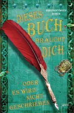 Dieses Buch braucht dich! Cover des Buches Dieses Buch braucht dich! (ISBN: 9783401069302)