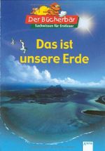 Das ist unsere Erde. Der Bücherbär: Sachwissen für Erstleser Cover des Buches Das ist unsere Erde. Der Bücherbär: Sachwissen für Erstleser (ISBN: 9783401094427)