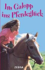Im Galopp ins Pferdeglück Cover des Buches Im Galopp ins Pferdeglück (ISBN: 9783401452098)