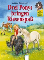 Drei Ponys bringen Riesenspaß Cover des Buches Drei Ponys bringen Riesenspaß (ISBN: 9783401453910)