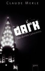 Dark - Das dunkle Geheimnis Cover des Buches Dark - Das dunkle Geheimnis (ISBN: 9783401500577)