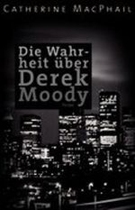 Die Wahrheit über Derek Moody Cover des Buches Die Wahrheit über Derek Moody (ISBN: 9783401501628)