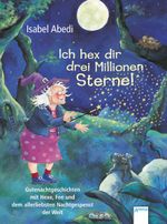Ich hex dir drei Millionen Sterne! Cover des Buches Ich hex dir drei Millionen Sterne! (ISBN: 9783401501840)