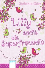 Lilly sucht die Superfreundin Cover des Buches Lilly sucht die Superfreundin (ISBN: 9783401504582)