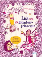 Lisa und die Brombeerprinzessin. Löwen, die brüllen, beißen nicht Cover des Buches Lisa und die Brombeerprinzessin. Löwen, die brüllen, beißen nicht (ISBN: 9783401507781)