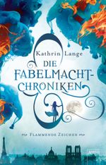 Die Fabelmacht-Chroniken / Die Fabelmacht-Chroniken (1). Flammende Zeichen Cover des Buches Die Fabelmacht-Chroniken / Die Fabelmacht-Chroniken (1). Flammende Zeichen (ISBN: 9783401511504)