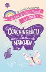 Schmetterlingsflügel für dich! Das Coachingbuch für starke und selbstbewusste Mädchen Cover des Buches Schmetterlingsflügel für dich! Das Coachingbuch für starke und selbstbewusste Mädchen (ISBN: 9783401512952)