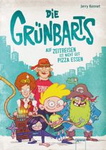 Die Grünbarts - Auf Zeitreisen ist nicht gut Pizza essen Cover des Buches Die Grünbarts - Auf Zeitreisen ist nicht gut Pizza essen (ISBN: 9783401601595)