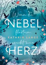 Wenn die Nebel flüstern, erwacht mein Herz Cover des Buches Wenn die Nebel flüstern, erwacht mein Herz (ISBN: 9783401605241)