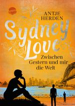 Sydney Love. Zwischen Gestern und mir die Welt Cover des Buches Sydney Love. Zwischen Gestern und mir die Welt (ISBN: 9783401605715)