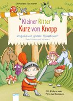 Kleiner Ritter Kurz von Knapp - Ungeheuer große Abenteuer! Cover des Buches Kleiner Ritter Kurz von Knapp - Ungeheuer große Abenteuer! (ISBN: 9783401705996)