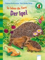 So leben die Tiere. Der Igel Cover des Buches So leben die Tiere. Der Igel (ISBN: 9783401709482)