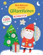 Mein Malbuch mit bunten Glitzersteinen. Weihnachten (Mit über 1.000 Glitzersteinen) Cover des Buches Mein Malbuch mit bunten Glitzersteinen. Weihnachten (Mit über 1.000 Glitzersteinen) (ISBN: 9783401721910)