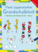 Mein superstarker Grundschulblock. Schreiben und Rechnen für die 1. Klasse Cover des Buches Mein superstarker Grundschulblock. Schreiben und Rechnen für die 1. Klasse (ISBN: 9783401722245)