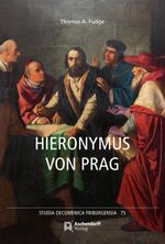 Hieronymus von Prag: und die Grundlagen der Hussitischen Bewegung. Eine Biographie (Studia Oecumenica Friburgensia) Cover des Buches Hieronymus von Prag: und die Grundlagen der Hussitischen Bewegung. Eine Biographie (Studia Oecumenica Friburgensia) (ISBN: 9783402120118)