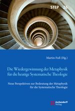Die Wiedergewinnung der Metaphysik für die heutige Systematische Theologie: Neue Perspektiven zur Bedeutung der Metaphysik für die Systematische ... Theologie, Ethik und Philosophie) Cover des Buches Die Wiedergewinnung der Metaphysik für die heutige Systematische Theologie: Neue Perspektiven zur Bedeutung der Metaphysik für die Systematische ... Theologie, Ethik und Philosophie) (ISBN: 9783402124352)