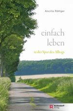 Einfach leben: in der Spur des Alltags Cover des Buches Einfach leben: in der Spur des Alltags (ISBN: 9783402130094)